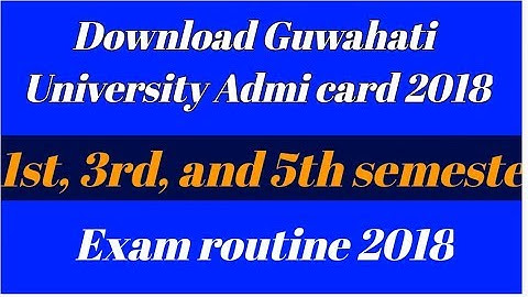 GU admit card 2018-19 | How to download B.A/B.Sc/B.Com admit card 2018-19 | Guwahati University Admi