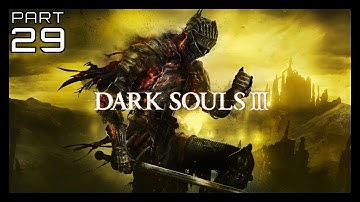 Dark Souls III - Part 29