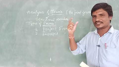 Analysis of Trusses | Types of Frames | Method of analysis of perfect frames | Assumptions in frames