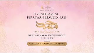 Versi Full Maulid Nabi Muhammad SAW | Sekelumit Makna Simthutdhuror seri 1-Ustadzah Halimah Alaydrus