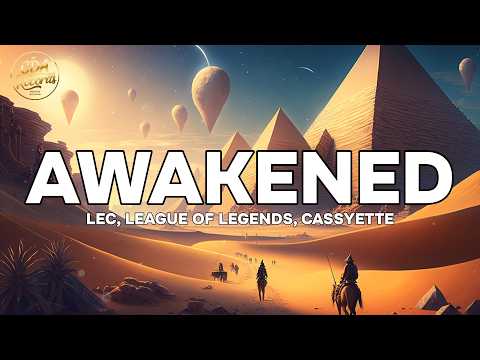 LEC, League Of Legends, Cassyette - Awakened (Lyrics)