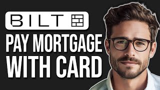 How To Pay Mortgage With Bilt Credit Card (2024)