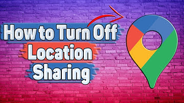 How to Turn Off Location Sharing in Google Maps?
