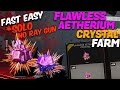 Fast FLAWLESS AETHERIUM CRYSTAL Farm *SOLO ( No RAY GUN )