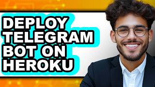 How to Deploy Telegram Bot on Heroku - Full Guide