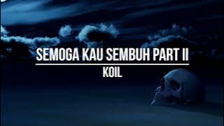 Koil - Semoga Kau Sembuh Part II (Lirik)