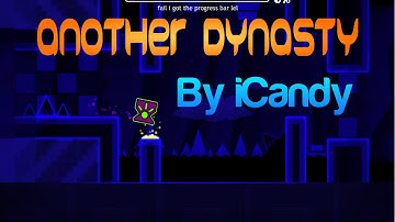Geometry Dash - Another Dynasty  - By iCandy/CandyRufusGaming