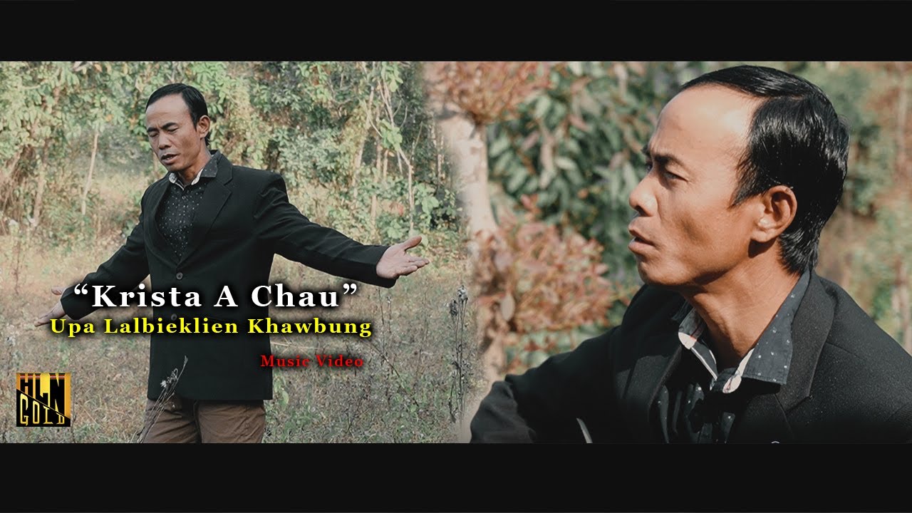 UPA LALBIEKLIEN KHAWBUNG - KRISTA A CHAU (MUSIC VIDEO) HMAR GOSPEL HLA THAR | HLN GOLD