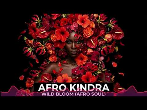 Afro Kindra - Wild Bloom  Afro Soul