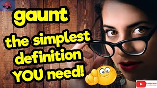 GAUNT. The simplest definition YOU need!! #tellsvidetionary™