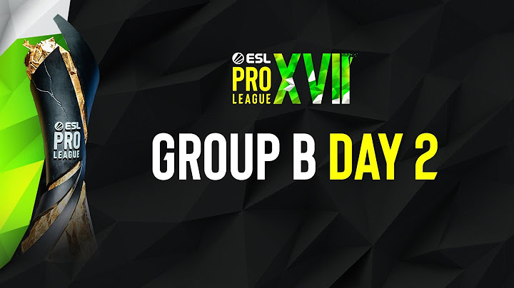 ESL Pro League Season 17 - Group B - Day 2 - B stream FULL SHOW