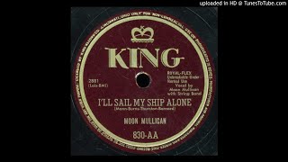 Video thumbnail of "Moon Mullican - I'll Sail My Ship Alone 1949 (BEST QUALITY -- Proper Speed)"
