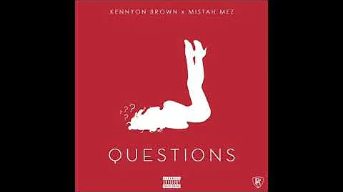 Kennyon Brown x Mistah Mez - Questions (RnBass)