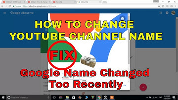 Google Name Changed Too Recently Fix