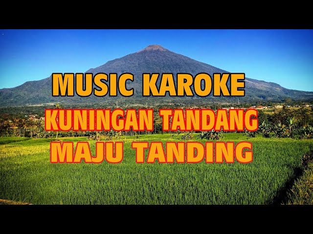 Karoke  Kuningan Tandang Maju Tanding Full Teks class=