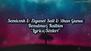 Semicenk & Ziyanet Sali & İlkan Gunuç- Bozulmuş Kalbim (Lyrics/Sözleri) [1080P]