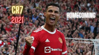 CRISTIANO RONALDO &#39;CR7&#39; 2021 | HOMECOMING | CRADLES  | Skills &amp; Goals | HD