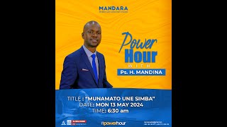 Power Hour || Pastor H. Mandina||Title: Munamato Une Simba|| Date: MON 13 May 2024 ||