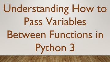 Understanding How to Pass Variables Between Functions in Python 3