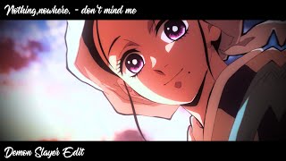 Nothing,nowhere. - don't mind me ( Demon Slayer Edit )