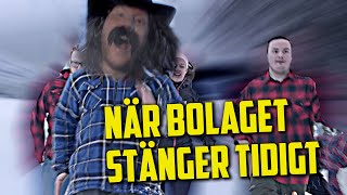 När Bolaget Stänger Tidigt - Del 2.