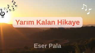 Yarım Kalan Hikaye - Eser Pala