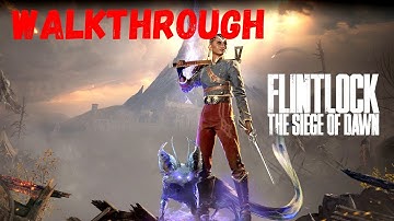 Flintlock The Siege of Dawn Walkthrough - Your battle with the gods begins NOW!