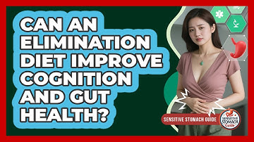 Can An Elimination Diet Improve Cognition And Gut Health? - Sensitive Stomach Guide