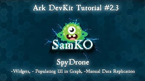 Ark DevKit Tutorial #2.3 - SpyDrone (Widgets, Populating UI in Graph, Manual Data Replication)