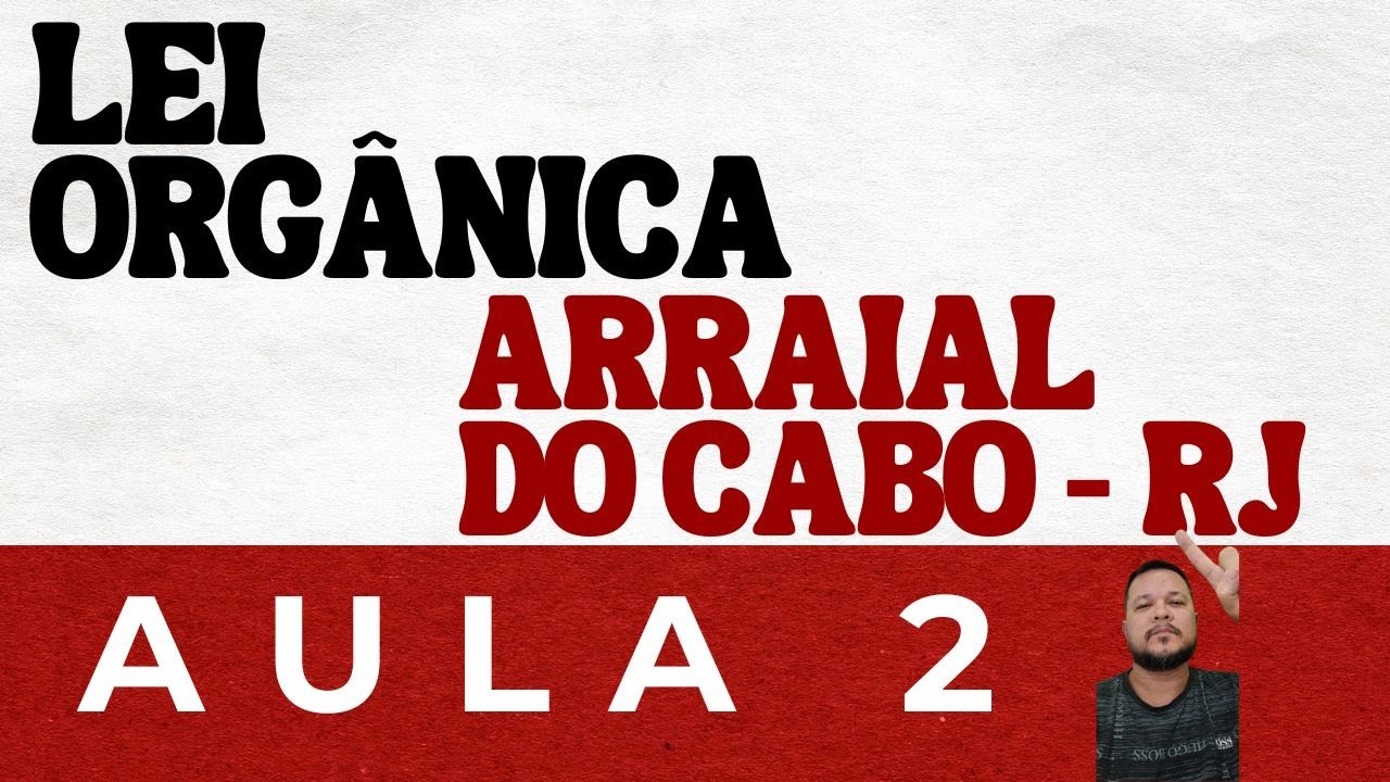 LEI ORGÂNICA ATUALIZADA - ARRAIAL DO CABO - 2025 - AULA 2