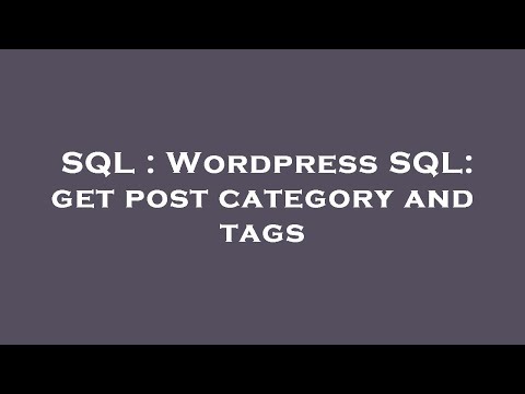 SQL : Wordpress SQL: get post category and tags