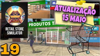 ATUALIZAÇÃO 15 MAIO / RETAIL STORE SIMULATOR / PARTE 19 #retailstoresimulator #supermarketsimulator