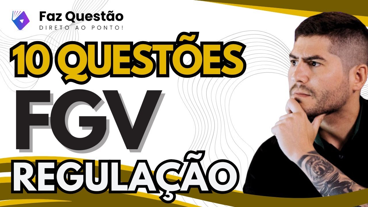 AULA 03 - QUESTÕES FGV sobre REGULAÇÃO (CNU - BLOCO 09)