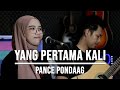 YANG PERTAMA KALI - PANCE PONDAAG (LIVE COVER INDAH YASTAMI)