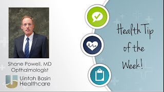 Cataract Signs and Treatments | Dr. Shane Powell, MD, Opthalmologist UBH Health Tip of the Week