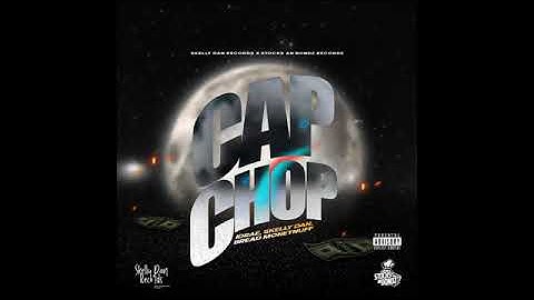 Idrae, Bread Moneynuff, Skelly Dan - Cap Chop | Official Audio