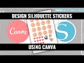 How To Make Stickers For Silhouette Using Canva | Silhouette Tutorial | Canva Tutorial