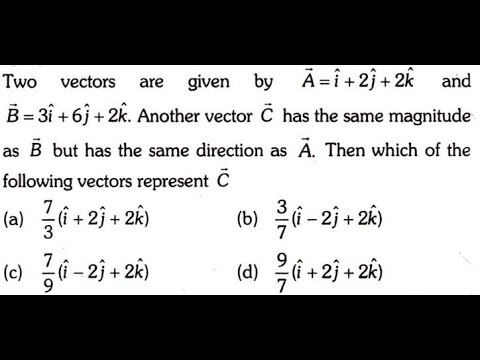 Two vectors are given by vector A =i+2j+2k and Vector B=3i+6j+2........