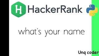 what's your Name | hacker rank | python | Unq coder