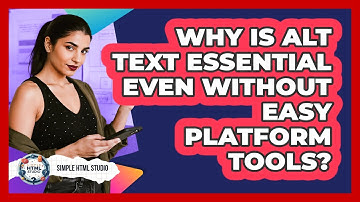 Why Is Alt Text Essential Even Without Easy Platform Tools? - Simple HTML Studio