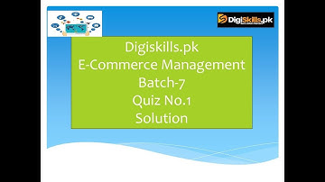 E Commerce Management Quiz No 1 Solution Batch-7 Digiskills 2020
