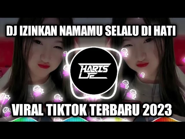DJ IZINKAN NAMAMU SELALU DI HATI  || DJ TIKTOK VIRAL TERBARU 2023 class=