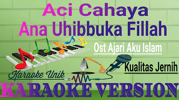 Aci Cahaya - Ana Uhibbuka Fillah Karaoke | No Vocal