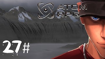 ATOM RPG The Mountain Pass of Woes! Part 27 | Let