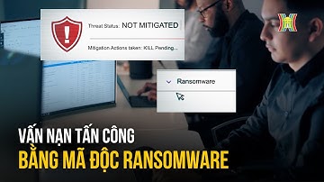 Các cuộc tấn công bằng mã độc tống tiền đặt ra bài toán tăng cường bảo mật | Công nghệ đời sống