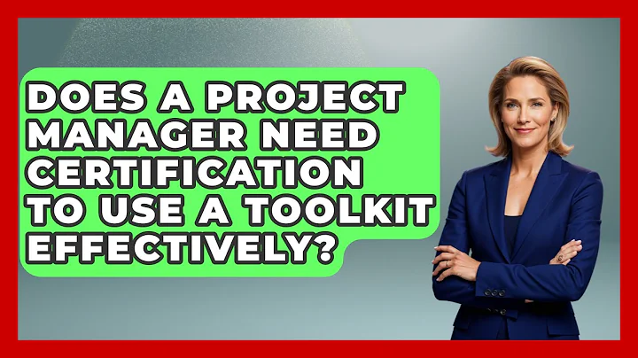 Does a Project Manager Need Certification to Use a Toolkit Effectively?
