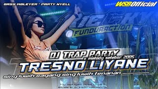 DJ TRAP PARTY TRESNO LIYANE X MELODY SELEBAR 2005, SUPORT BY AM MEDIA PRO