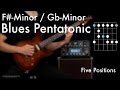 F#m- / Gbm Blues Pentatonic - Five Positions