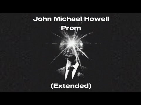 John Michael Howell - Prom (Extended)