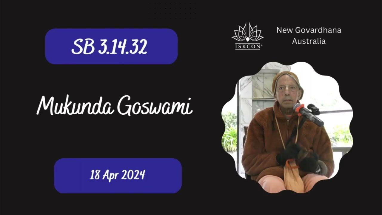 Srimad Bhagavatam 3.14.32 - Mukunda Goswami - 18 Apr 2024.